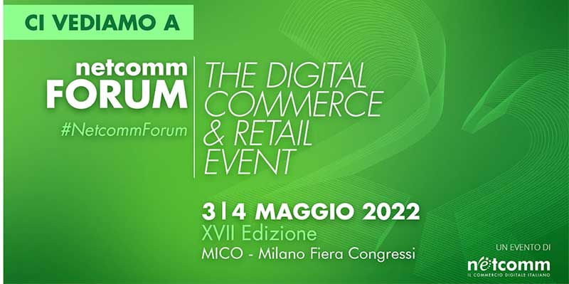 Netcomm Forum 2022: si torna in presenza senza dimenticare il digital